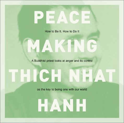 9781564559876: Peacemaking: How to be it, How to Do it : Transforming Anger Through Awareness with a ZEN Master and Nobel Peace Prize Nominee