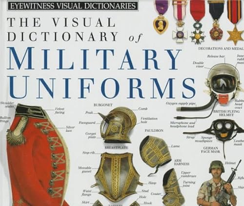The Visual Dictionary of Military Uniforms (Eyewitness Visual ...