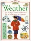 Imagen de archivo de Weather : How to Watch and Understand the Weather and Its Changes a la venta por Better World Books