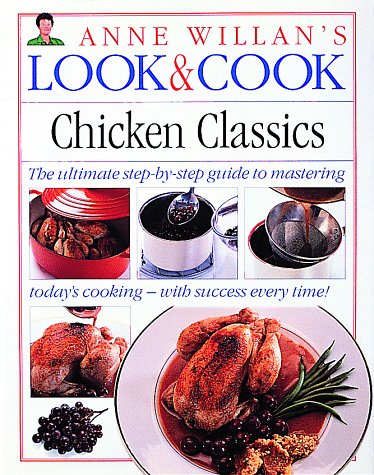 Beispielbild für Look & Cook Chicken Classics: The Ultimate Step-By-Step Guide to Mastering Today's Cooking- with Success Every Time! zum Verkauf von SecondSale