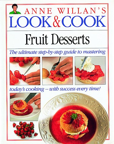 9781564580979: Fruit Desserts (Anne Willan's Look & Cook)