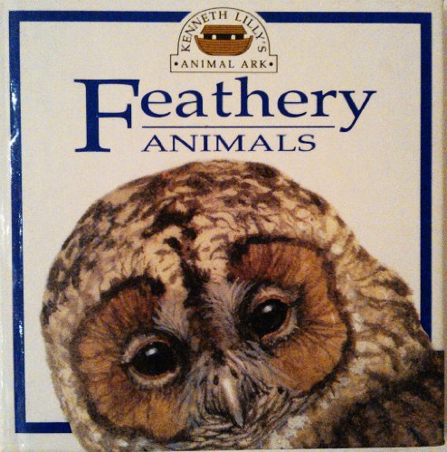 Stock image for Feathery Animals (Kenneth Lilly's Animal Ark) for sale by Front Cover Books