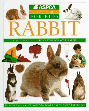 Rabbit (Aspca Pet Care Guides for Kids) (9781564581280) by Evans, Mark