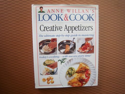 9781564581914: Creative Appetizers (Anne Willan's Look & Cook)