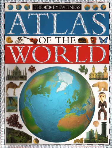 Beispielbild fr The Eyewitness Atlas of the World: A New Atlas for the New World zum Verkauf von BookHolders