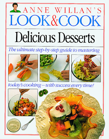 9781564583000: Delicious Desserts (Anne Willan's Look & Cook)