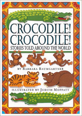 Stock image for Crocodile! Crocodile!: STORIES TOLD AROUND THE WORLD for sale by Pelican Bay Books