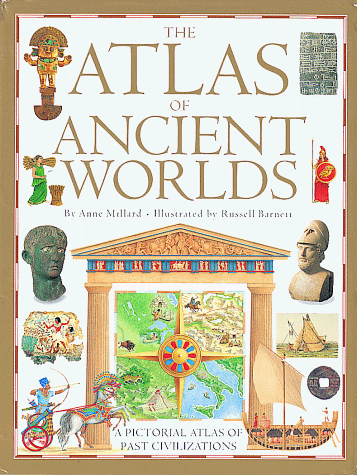 9781564584717: Atlas of Ancient Worlds: A Pictorial Atlas of Past Civilization