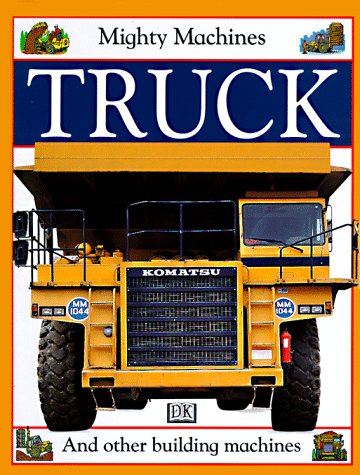 Stock image for Truck, Mighty Machines and other building machines for sale by Alf Books