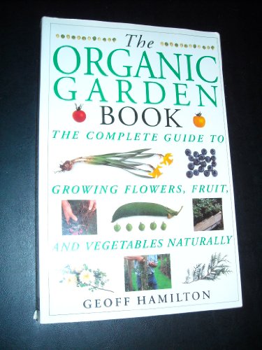 Stock image for The Organic Garden Book (American Horticultural Society Practical Guides) for sale by Wonder Book