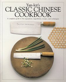 Imagen de archivo de Yan-Kit's Classic Chinese Cookbook: A Complete Guide to the Equipment, Ingredients, Recipes and Techniques a la venta por Ergodebooks