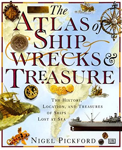 Beispielbild fr The Atlas of Shipwrecks & Treasure: The History, Location, and Treasures of Ships Lost at Sea zum Verkauf von Wonder Book