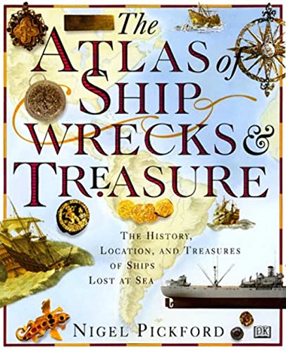Imagen de archivo de The Atlas of Shipwrecks Treasure: The History, Location, and Treasures of Ships Lost at Sea a la venta por Books of the Smoky Mountains