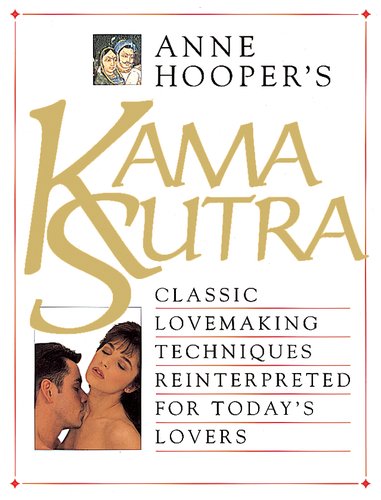 Beispielbild fr Anne Hooper's - Kama Sutra : Classic Lovemaking Techniques Reinterpreted for Todays's Lovers zum Verkauf von Better World Books