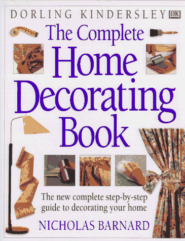 Beispielbild fr The Complete Home Decorating Book : The New Complete Step-by-Step Guide to Decorating Your Home zum Verkauf von Better World Books