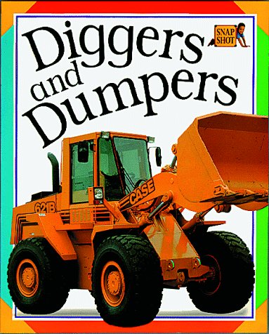 Stock image for Diggers and Dumpers (Snap Shot) for sale by Books of the Smoky Mountains