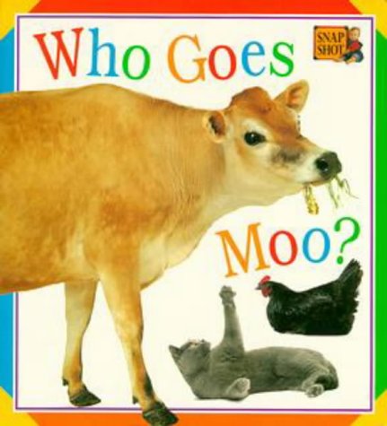 Stock image for Who Goes Moo? (Snap Shot) for sale by HPB-Emerald