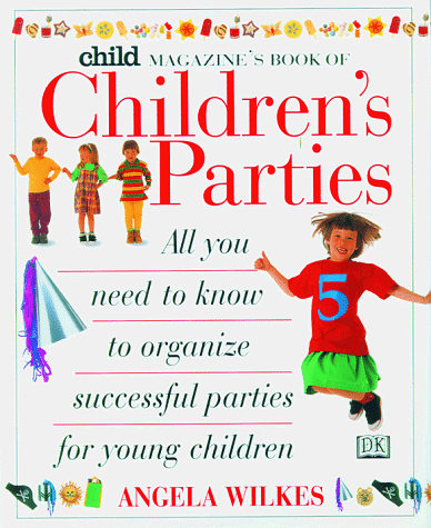 Beispielbild fr Child Magazine Book of Children's Parties zum Verkauf von Wonder Book
