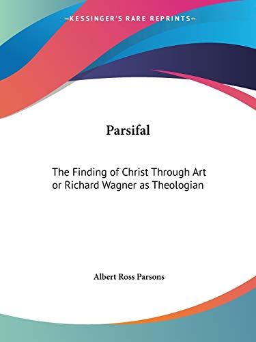 9781564593689: Parsifal: The Finding of Christ Through Art or Richard Wagner as Theologian