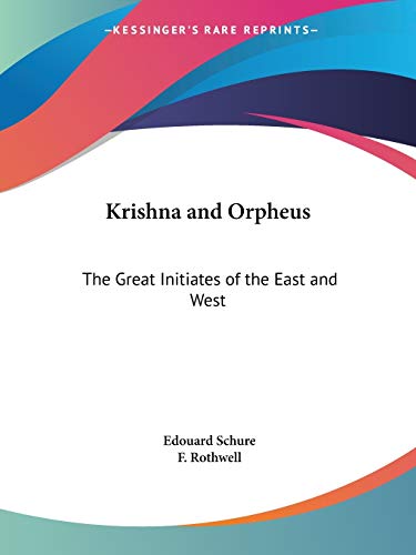 Krishna and Orpheus The Great Initiates of the East and West