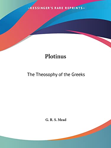 Plotinus: The Theosophy of the Greeks (9781564597434) by Mead, G R S