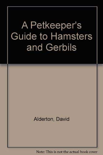 A Petkeeper's Guide to Hamsters & Gerbils (9781564651280) by Alderton, David