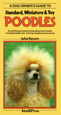 Stock image for A Dog Owner's Guide to Standard, Miniature and Toy Poodles (Dog Owner's Guides) for sale by Wonder Book