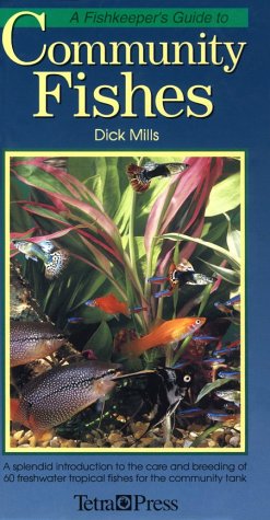 A Fishkeeper's Guide to Community Fishes (9781564651334) by Mills, Dick