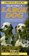 Beispielbild fr A Practical Guide to Selecting a Large Dog zum Verkauf von Wonder Book