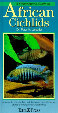 Fishkeepers Guide to African Cichlids (9781564651440) by Paul V. Loiselle