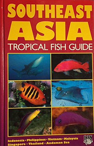 Beispielbild fr Southeast Asia Tropical Fish Guide: Indonesia, Philippines, Vietnam, Malaysia, Singapore, Thailand, Andaman Sea zum Verkauf von Patrico Books