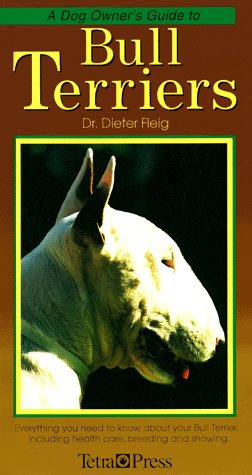 Beispielbild fr A Dog Owner's Guide to Bull Terriers: Everything You Need to Know About Your Bull Terrier, Including Health Care, Breeding and Showing zum Verkauf von Front Cover Books