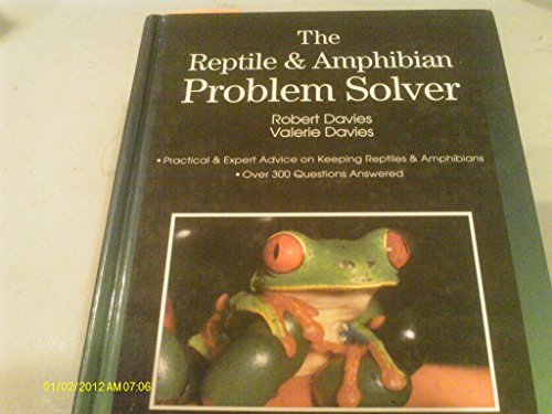 Beispielbild fr Reptile and the Amphibian Problem Solver : Practical and Expert Advice on Keeping Snakes and Lizards zum Verkauf von Better World Books