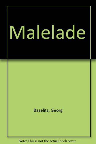 Malelade (9781564660244) by Baselitz, Georg; Neugroschel, Joachim; Britt, David