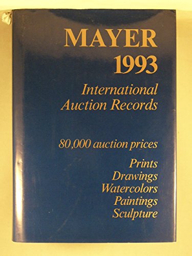 Imagen de archivo de Mayer International Auction Records 1993: January 1 Through December 31, 1992 : Prints Drawings Watercolors Paintings Sculpture a la venta por WookieBooks