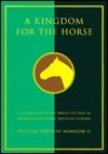 9781564690371: A Kingdom for a Horse: The Legacy of R.A. Alexander and Woodburn Farms