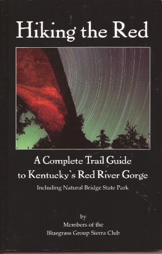 9781564690661: Hiking the Red : A Complete Trail Guide to Kentucky's Red River Gorge