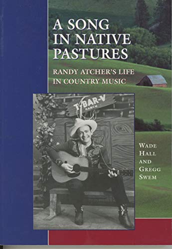 Stock image for A song in native pastures: Randy Atcher's life in country music for sale by Half Price Books Inc.