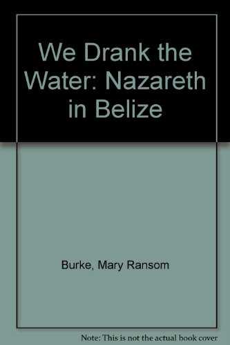 Stock image for We Drank the Water : Nazareth in Belize for sale by Better World Books