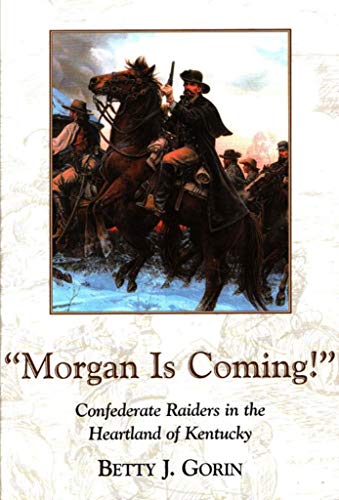 9781564691347: Morgan Is Coming!: Confederate Raiders in the Heartland of Kentucky