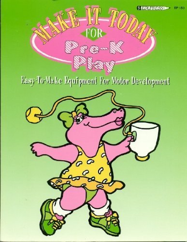 Stock image for Make it Today for Pre-K Play for sale by Chequamegon Books