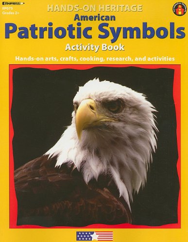 Stock image for American Patriotic Symbols Activity Book: Hands-On Arts, Crafts, Cooking, Research, and Activities (Hands-On Heritage) for sale by HPB-Diamond