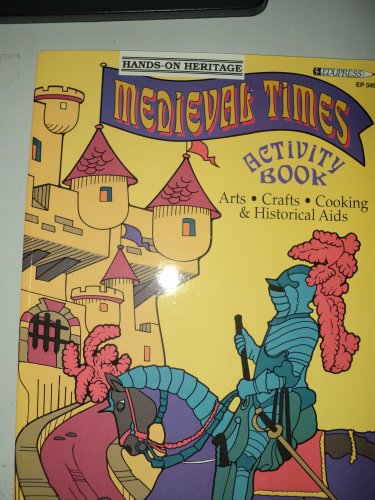 Imagen de archivo de Medieval Times Activity Book: Arts, Crafts, Cooking & Historical Aids (Hands-on Heritage, No. EP 049) a la venta por Gulf Coast Books