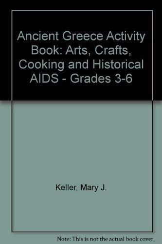 Beispielbild fr Ancient Greece Activity Book: Arts, Crafts, Cooking and Historical AIDS - Grades 3-6 zum Verkauf von Wonder Book