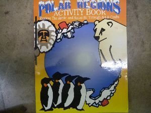 9781564720665: Polar Regions Activity Book: Explore the Arctic and Antarctic Through Arts and Crafts - Grades 3-6