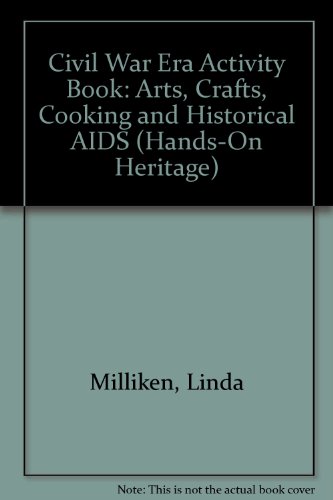 Stock image for Civil War Era Activity Book: Arts, Crafts, Cooking and Historical AIDS (Hands-On Heritage) for sale by SecondSale