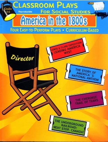 Stock image for Classroom Plays for Social Studies: America in the 1800's (Grades 3-6) for sale by HPB-Emerald