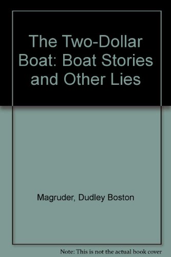 The Two Dollar Boat: Boat Stories and Other Lies