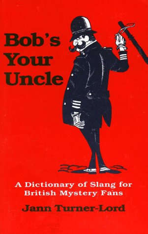 Stock image for Bob's Your Uncle: A Dictionary of Slang for British Mystery Fans for sale by ThriftBooks-Atlanta