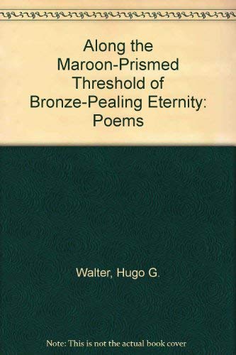 9781564740335: Along the Maroon-Prismed Threshold of Bronze-Pealing Eternity: Poems